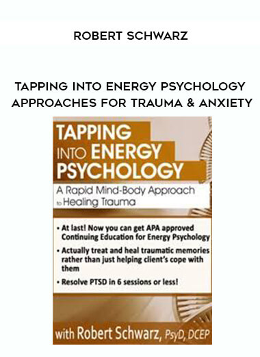 1st - Tapping into Energy Psychology Approaches for Trauma & Anxiety - Robert Schwarz download