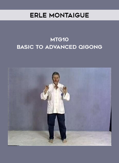 Erle Montaigue - MTG10 - Basic to Advanced Qigong download