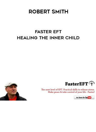 Robert Smith - Faster EFT - Healing The Inner Child download