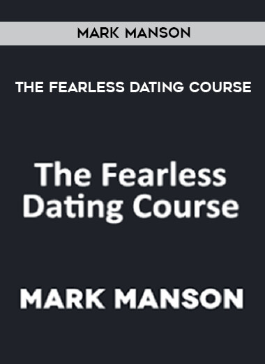 Mark Manson - The Fearless Dating Course download