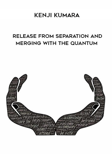 Kenji Kumara - Release From Separation and Merging With The Quantum download