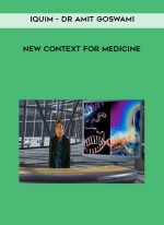 Iquim - Dr Amit Goswami - New Context for Medicine download