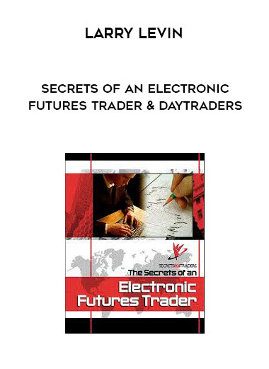 Larry Levin - Secrets of an Electronic Futures Trader & DayTraders download