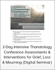 2-Day Intensive Thanatology Conference Assessments & Interventions for Grief