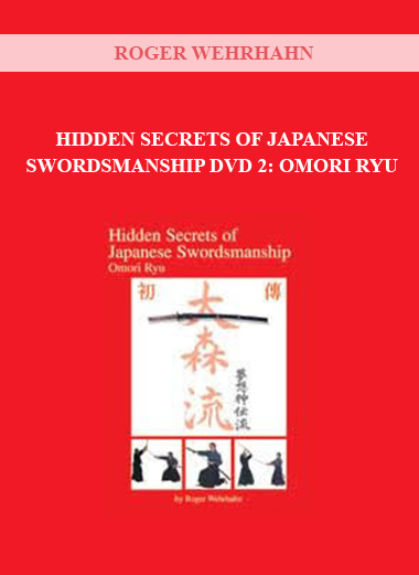 ROGER WEHRHAHN - HIDDEN SECRETS OF JAPANESE SWORDSMANSHIP DVD 2: OMORI RYU download