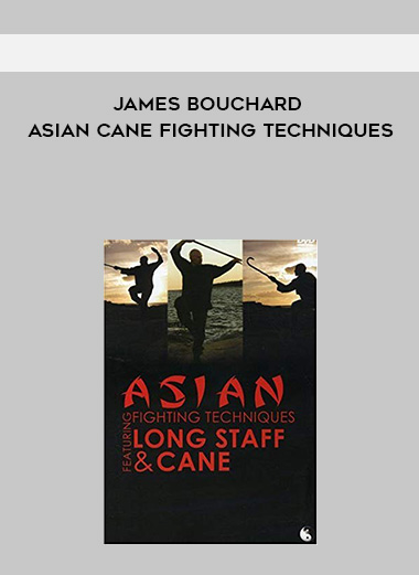 James Bouchard - Asian Cane Fighting Techniques download