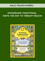 Sally FaUon-MoreU - Nourishing Traditional Diets: The Key To Vibrant Health download