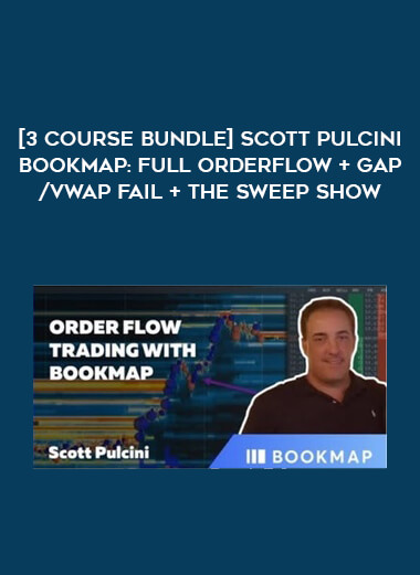 [3 Course Bundle] Scott Pulcini Bookmap : Full Orderflow + Gap/Vwap fail + The Sweep Show download
