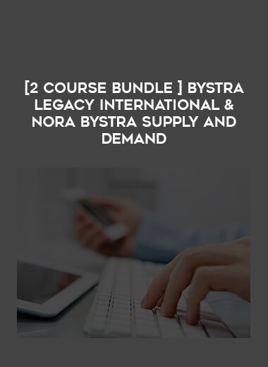 [2 Course Bundle ] Bystra Legacy International & Nora Bystra Supply And Demand download