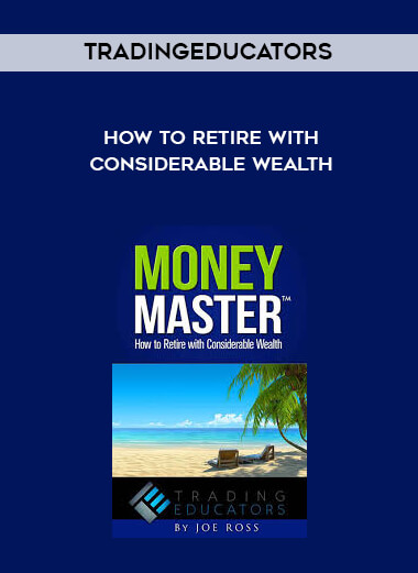 Tradingeducators - How to Retire with Considerable Wealth download