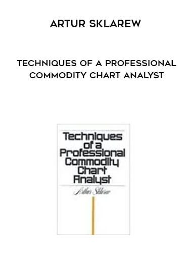 Artur Sklarew - Techniques of a Professional Commodity Chart Analyst download
