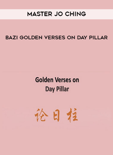 Master Jo Ching - BaZi Golden Verses on Day Pillar download