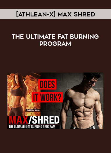 [ATHLEAN-X] MAX SHRED – THE ULTIMATE FAT BURNING PROGRAM download