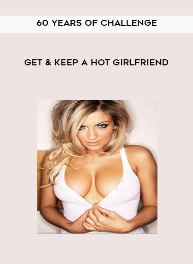 60 Years of Challenge - Get & Keep A HOT Girlfriend download