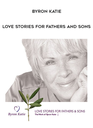 Byron Katie - Love Stories for Fathers and Sons download