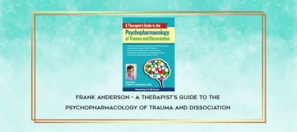 Frank Anderson - A Therapist's Guide to the Psychopharmacology of Trauma and Dissociation download