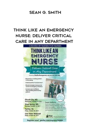 Think Like an Emergency Nurse: Deliver Critical Care in Any Department - Sean G. Smith download