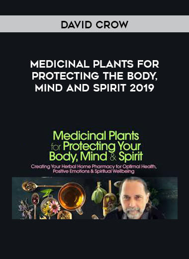 David Crow - Medicinal Plants for Protecting the Body