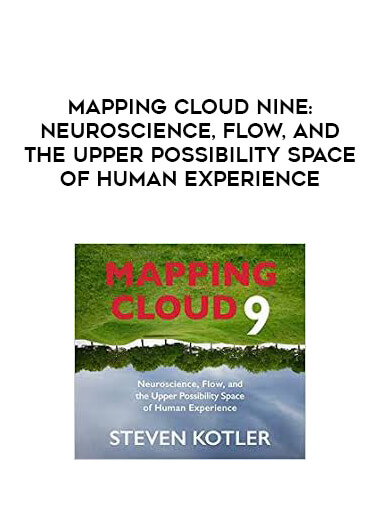 Steven Kotler - Mapping Cloud Nine: Neuroscience