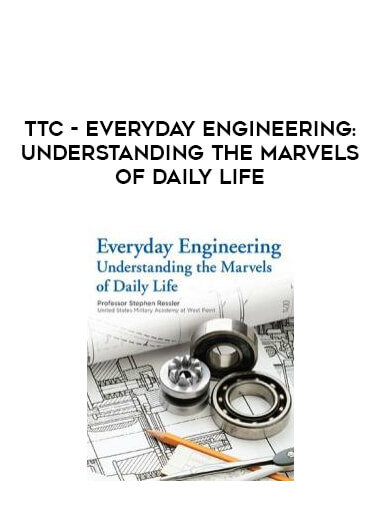 TTC - Everyday Engineering: Understanding the Marvels of Daily Life download