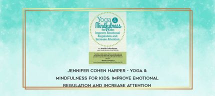 Jennifer Cohen Harper - Yoga & Mindfulness for Kids: Improve Emotional Regulation and Increase Attention download