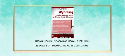 Susan Lewis - Wyoming Legal & Ethical Issues for Mental Health Clinicians download