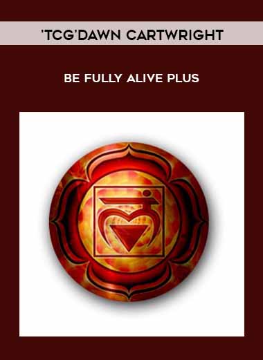 'TCG'Dawn Cartwright - Be fully alive PLUS download