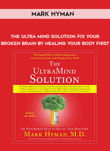 Mark Hyman - The Ultra Mind Solution: Fix Your Broken Brain by Healing Your Body First download