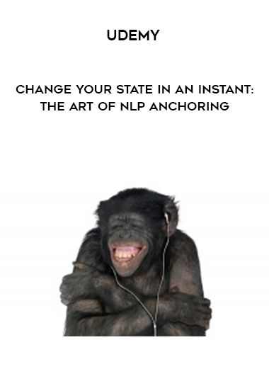 Udemy - Change your state in an instant: The Art of NLP Anchoring download